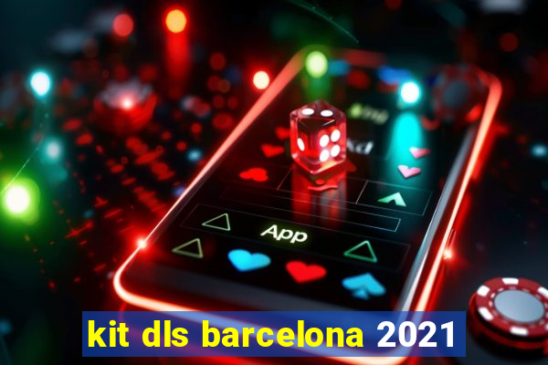 kit dls barcelona 2021